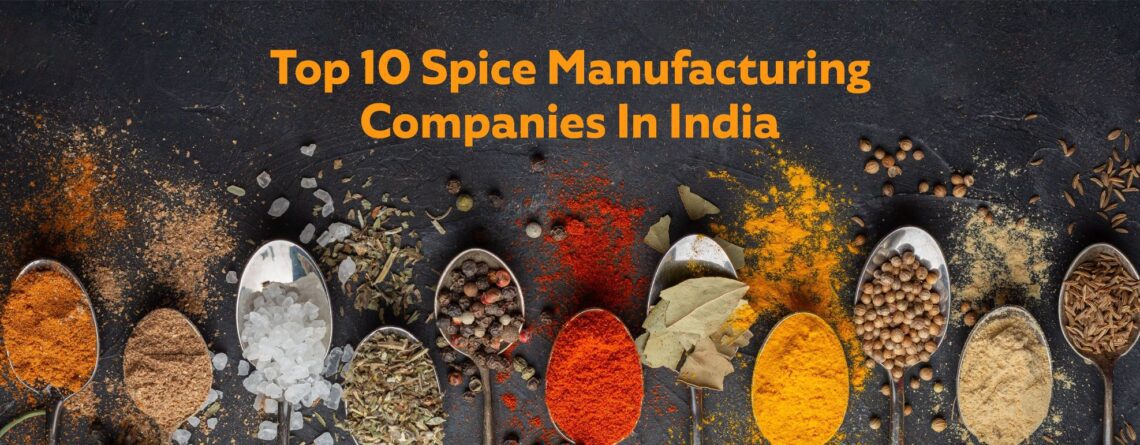 Top 10 Spice Manufacturing Companies in India