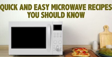 Quick And Easy Microwave Recipes You Should Know