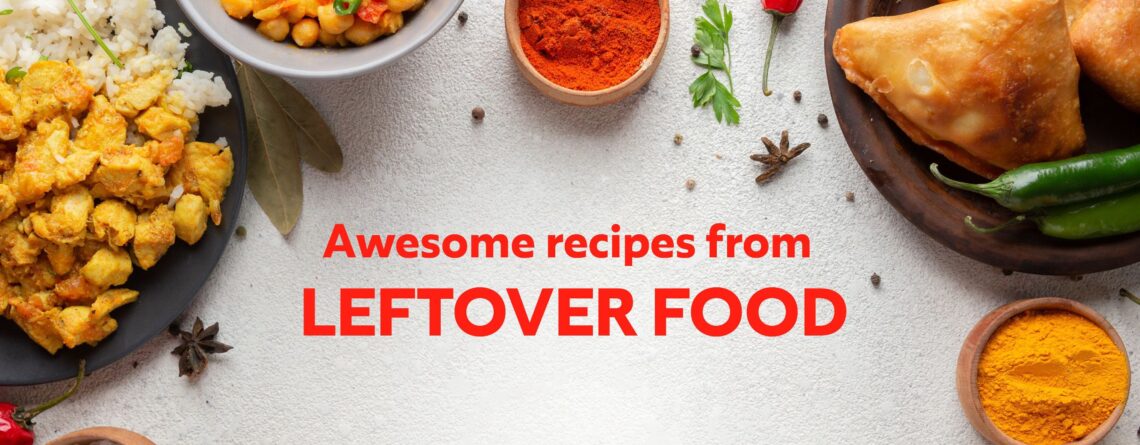 Awesome Recipes from Leftover Foods