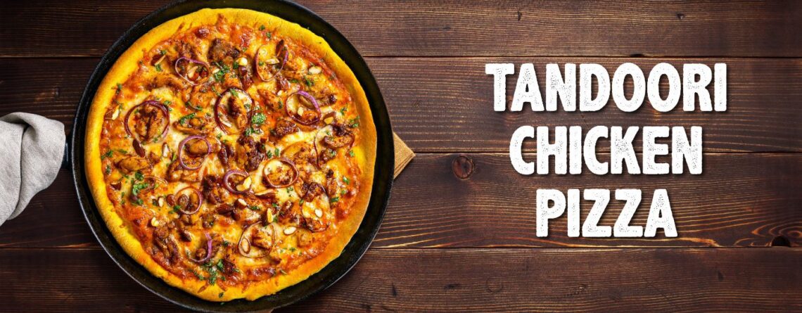 Tandoori Chicken Pizza