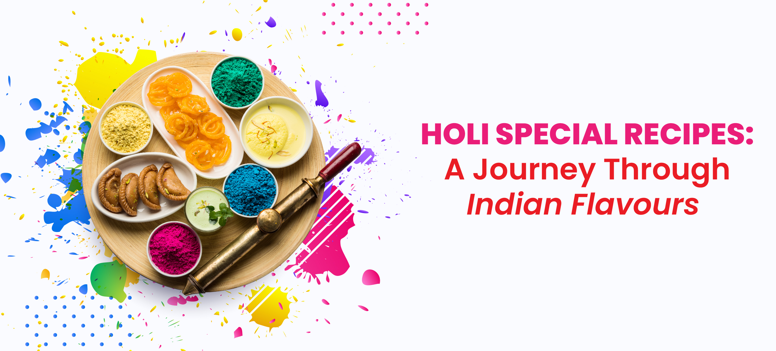 Holi Special Recipe : A journey through indian Flavours